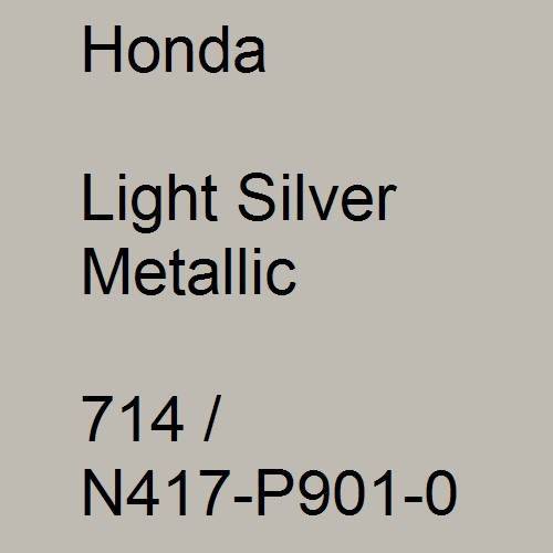 Honda, Light Silver Metallic, 714 / N417-P901-0.